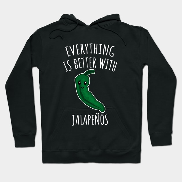 Everything is better with jalapenos Hoodie by LunaMay